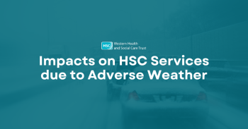 Impacts on HSC Services due to Adverse Weather