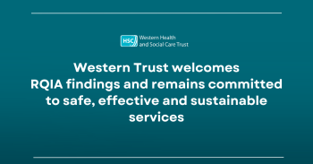 Western Trust welcomes RQIA findings and remains committed to safe, effective and sustainable services