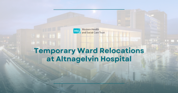 Temporary Ward Relocations at Altnagelvin Hospital